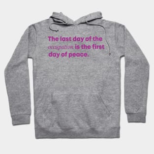 The Last Day Of The Occupation Is The First Day Of Peace Hoodie